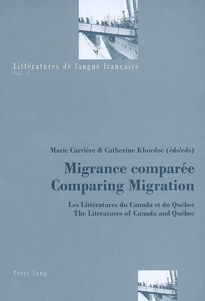 Migrance comparée : les littératures du Canada et du Québec. Comparing migration : the literatures of Canada and Quebec