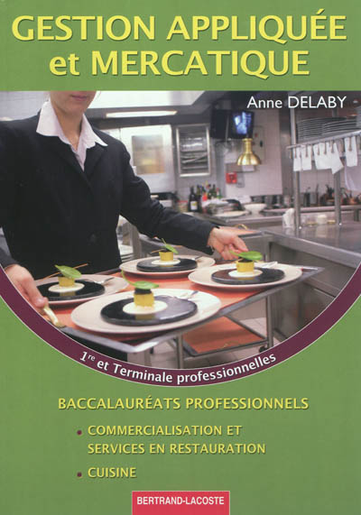 Gestion appliquée et mercatique : 1re et Terminale professionnelles : baccalauréats professionnels, commercialisation et services en restauration, cuisine