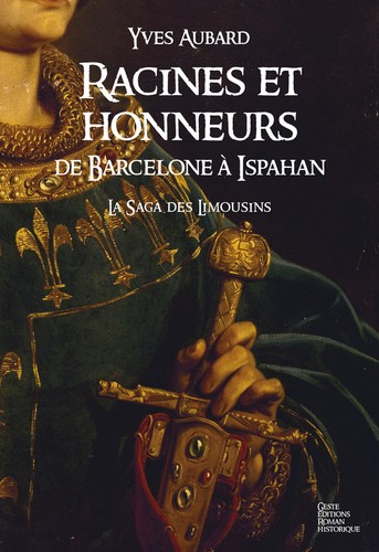 La saga des Limousins. Vol. 5. Racines et honneurs de Barcelone à Ispahan : 1017-1025