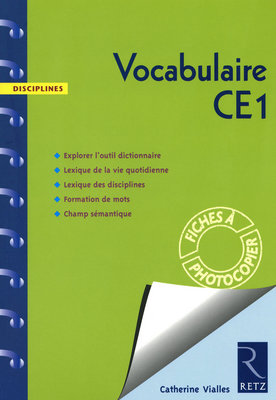 Vocabulaire CE1 : explorer l'outil dictionnaire, lexique de la vie quotidienne, lexique des disciplines, formation de mots, champ sémantique