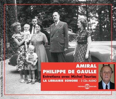 Amiral Philippe de Gaulle : entretiens avec Michel Tauriac