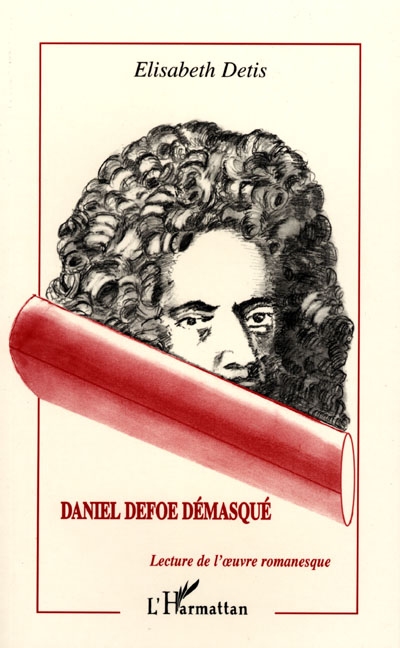 Daniel Defoe démasqué : lecture de l'oeuvre romanesque