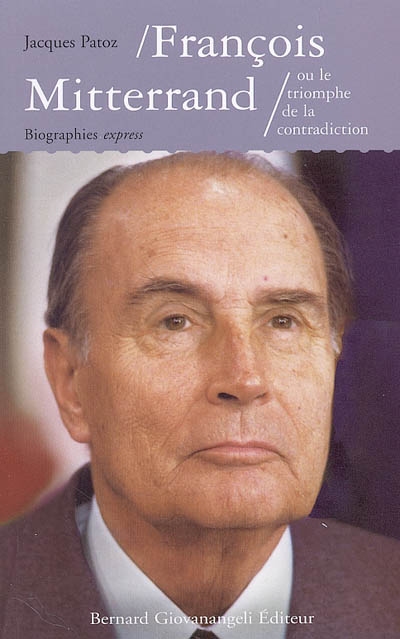 François Mitterrand ou Le triomphe de la contradiction