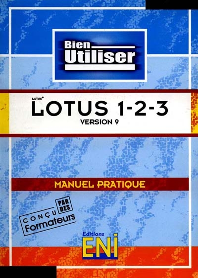 Lotus 1-2-3, version 9 : manuel pratique