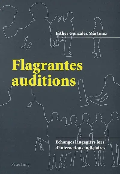 Flagrantes auditions : échanges langagiers lors d'interactions judiciaires