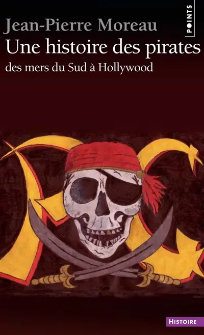 Une histoire des pirates : des mers du Sud à Hollywood