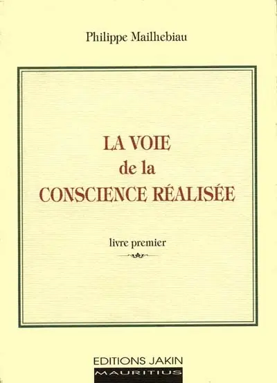 La voie de la conscience réalisée. Vol. 1