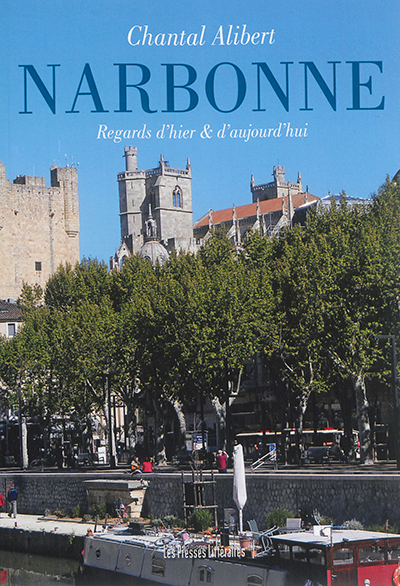 Narbonne : regards d'hier et d'aujourd'hui