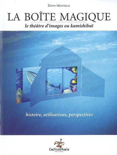 La boîte magique : le théâtre d'images ou kamishibaï : histoire,  utilisations, perspectives - Edith Montelle - Librairie Mollat Bordeaux