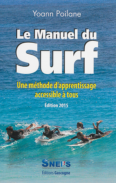 Le manuel du surf : une méthode d'apprentissage accessible à tous : guide pratique
