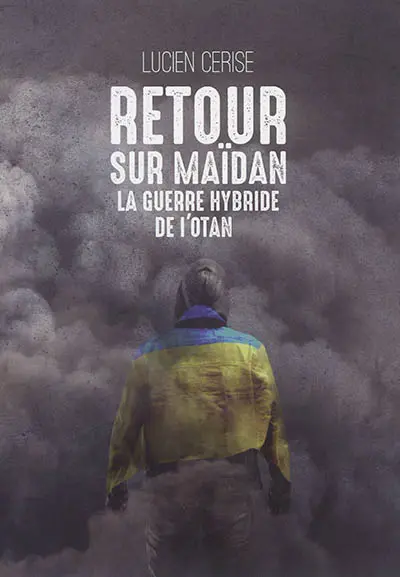 Retour sur Maïdan : la guerre hybride de l'Otan
