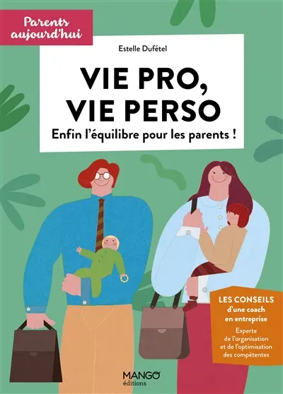 Vie pro, vie perso : enfin l'équilibre pour les parents !