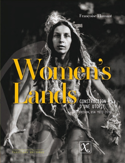 Women's lands : construction d'une utopie : Oregon, USA, 1970-2010