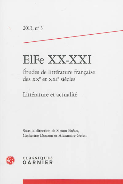 ELFe XX-XXI : études de littérature française des XXe et XXIe siècles, n° 3. Littérature et actualité