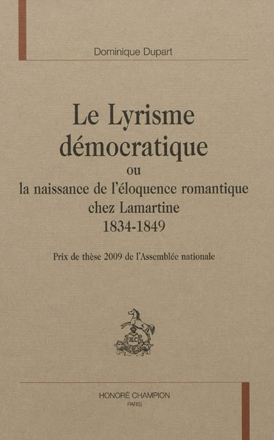 Le lyrisme démocratique ou La naissance de l'éloquence romantique chez Lamartine, 1834-1849