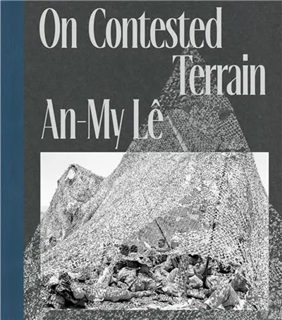 An-My Lê On Contested Terrain