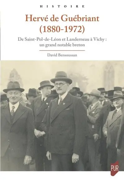 Hervé de Guébriant (1880-1972) : de Saint-Pol-de-Léon et Landerneau à Vichy : un grand notable breton