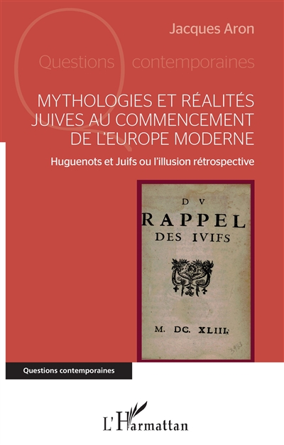 Mythologies et réalités juives au commencement de l'Europe moderne : huguenots et juifs ou L'illusion rétrospective