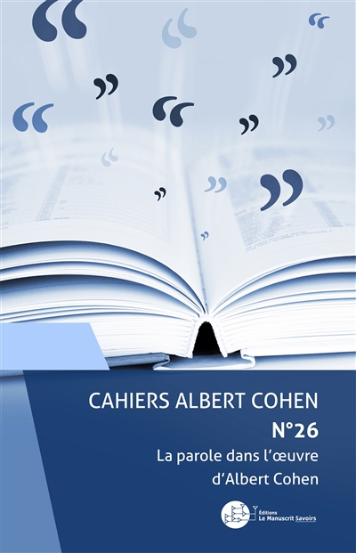 cahiers albert cohen : études, critiques, événements, n° 26. la parole dans l'oeuvre d'albert cohen