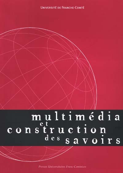 Multimédia et construction des savoirs : Besançon, Belfort, Montbéliard, 25-28 mai 1999