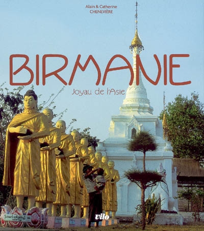 Birmanie : joyau de l'Asie