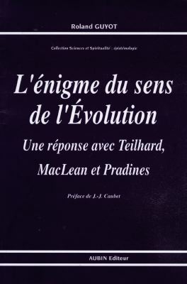 L'énigme du sens de l'Evolution : une réponse avec Teilhard, Mac Lean et Pradines