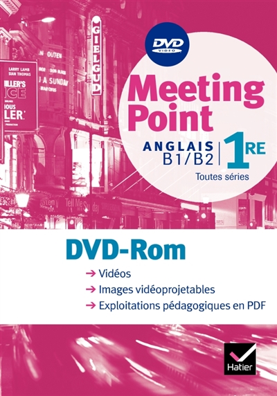 Meeting point, anglais 1re B1-B2 toutes séries : DVD-ROM : vidéos, images projetables, exploitations pédagogiques en PDF