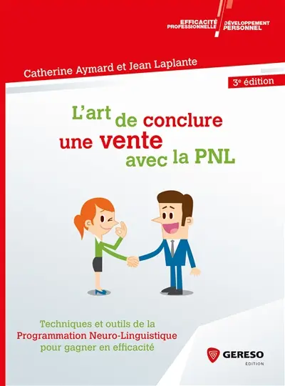 L'art de conclure une vente avec la PNL : techniques et outils de la programmation neuro-linguistique pour gagner en efficacité