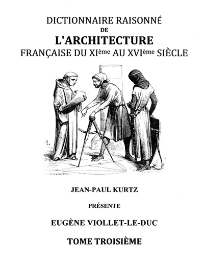 Dictionnaire Raisonné de l'Architecture Française du XIe au XVIe siècle Tome III : Tome 3