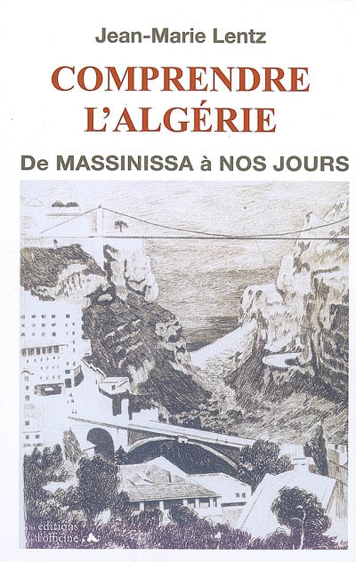Comprendre l'Algérie : de Massinissa à nos jours