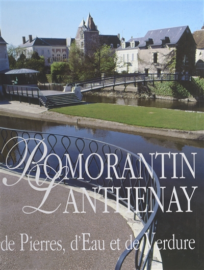 Romorantin-Lanthenay : de pierre, d'eau et de verdure