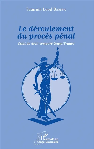 Le déroulement du procès pénal : essai de droit comparé Congo-France