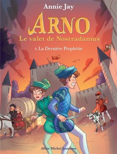 Arno, le valet de Nostradamus. Vol. 9. La dernière prophétie