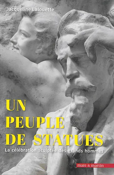 Un peuple de statues : la célébration sculptée des grands hommes : France 1801-2018