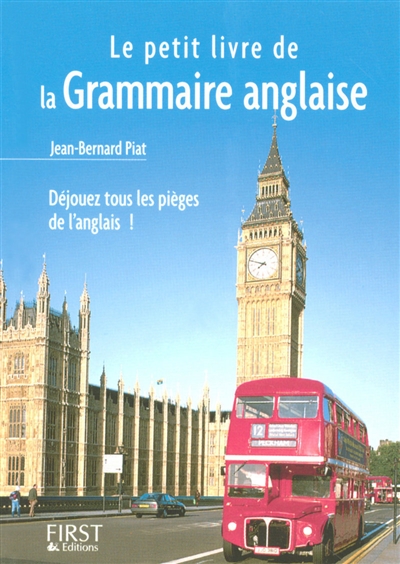 Le petit livre de grammaire anglaise : déjouez tous les pièges de l'anglais !