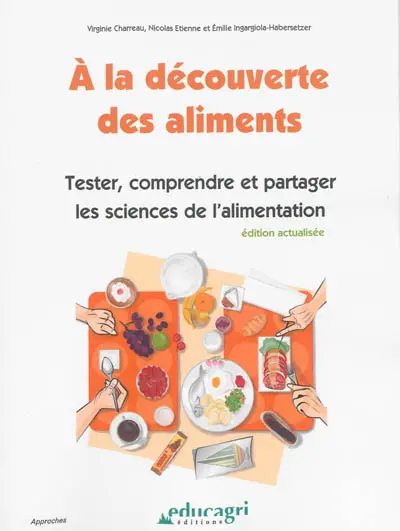 A la découverte des aliments : tester, comprendre et partager les sciences de l'alimentation