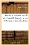 Artistes et amis des arts : le cte Henri Delaborde, le mis de Chennevières, Larroumet : Bouguereau, Gérôme, Paul Dubois, Eugène Guillaume, Verdi, Hébert, Reyer, Ludovic Halévy