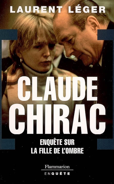 Claude Chirac : enquête sur la fille de l'ombre