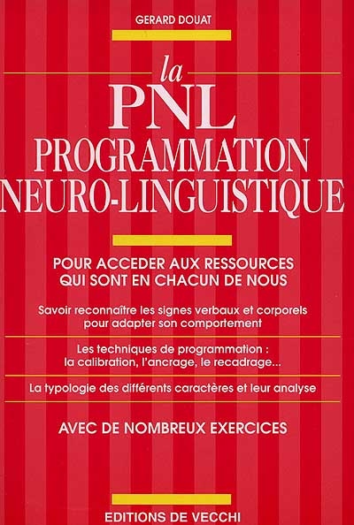 La PNL : programmation neuro-linguistique : pour accéder aux ressources qui sont en chacun de nous