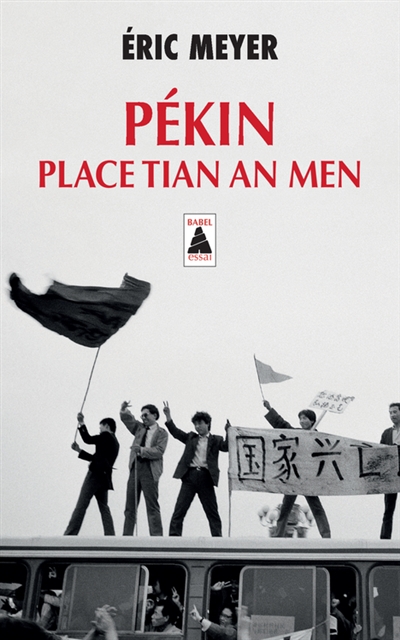 Pékin, place Tian An Men : 15 avril - 24 juin 1989 : le soleil noir