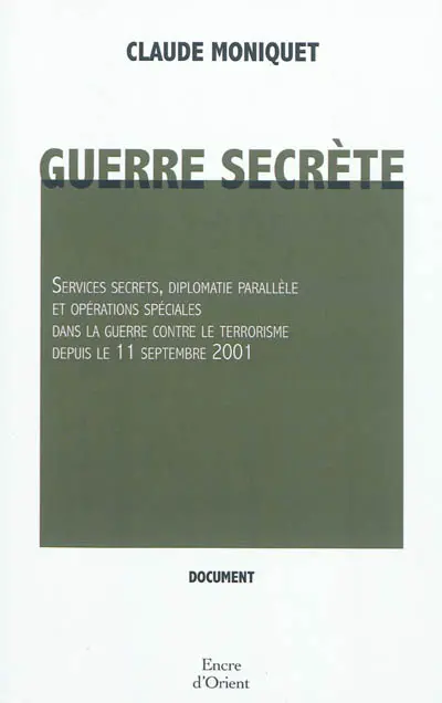 Guerre secrète : services secrets, diplomatie parallèle et opérations spéciales dans la guerre contre le terrorisme depuis le 11 septembre 2011