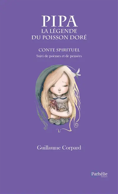 Pipa, la légende du poisson doré : conte spirituel : suivi de poèmes et de pensées