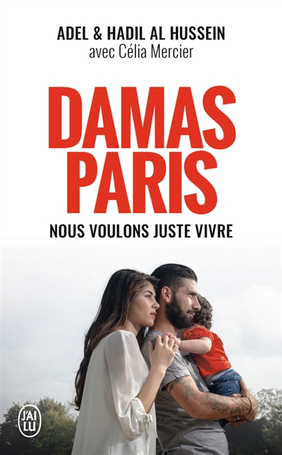 Damas-Paris : nous voulons juste vivre : temoignage