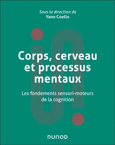 Corps, cerveau et processus mentaux : les fondements sensori-moteurs de la cognition