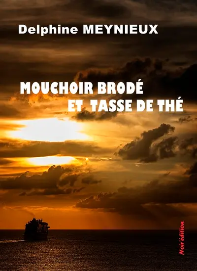 Mouchoir brodé et tasse de thé