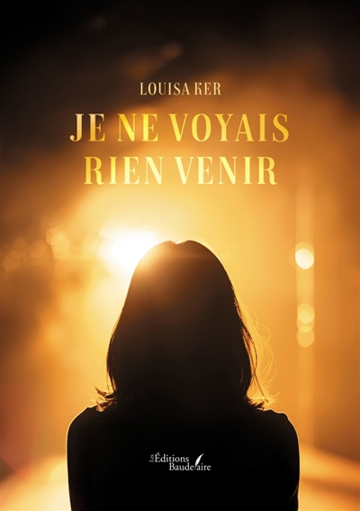 Je ne voyais rien venir