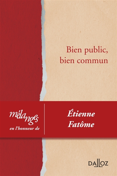Bien public, bien commun : mélanges en l'honneur d'Etienne Fatôme