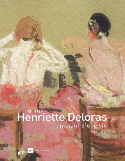 Henriette Deloras, l'instant d'une vie : 1901-1941
