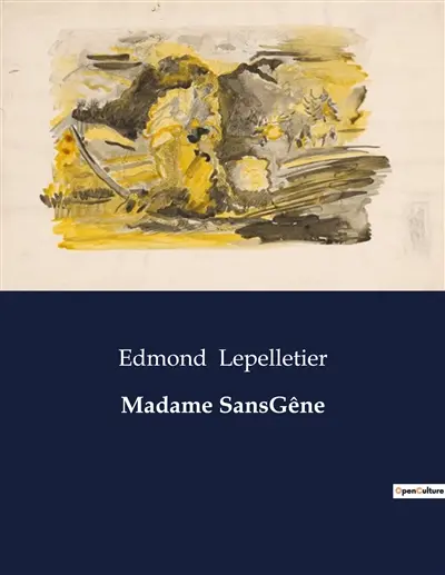 Madame SansGêne : L'ascension d'une blanchisseuse au cœur de l'Empire