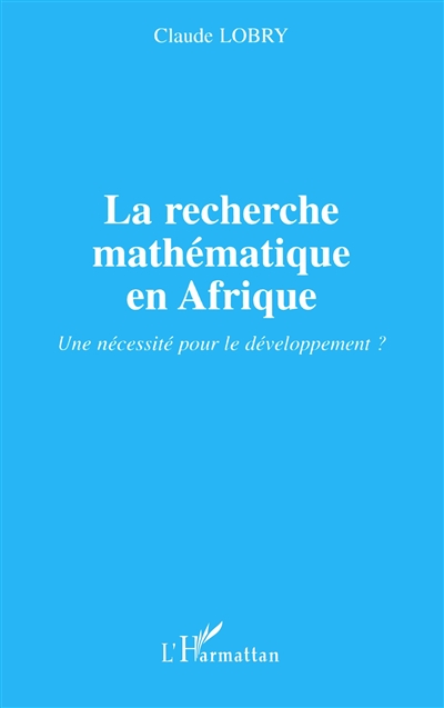 La recherche mathématique en Afrique : une nécessité pour le développement ?